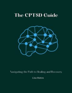 The CPTSD Guide: Navigating the Path to Healing and Recovery 